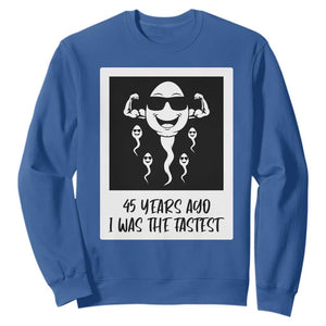 45 Years Ago I Was The Fastest Sweatshirt Funny 45th Birthday Gift TS12 Royal Blue Print Your Wear