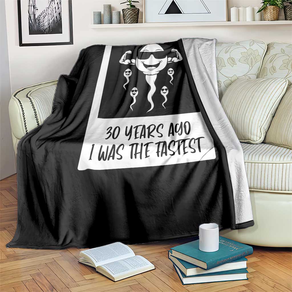 30 Years Ago I Was The Fastest Throw Blanket Funny 30th Birthday Gift Idea TS12 Print Your Wear