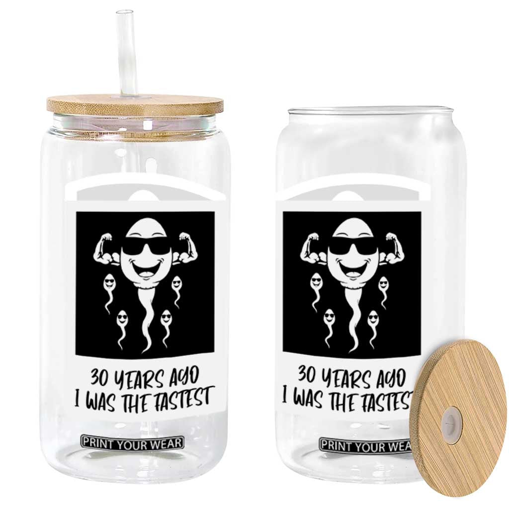 30 Years Ago I Was The Fastest Glass Can Funny 30th Birthday Gift Idea TS12 Print Your Wear