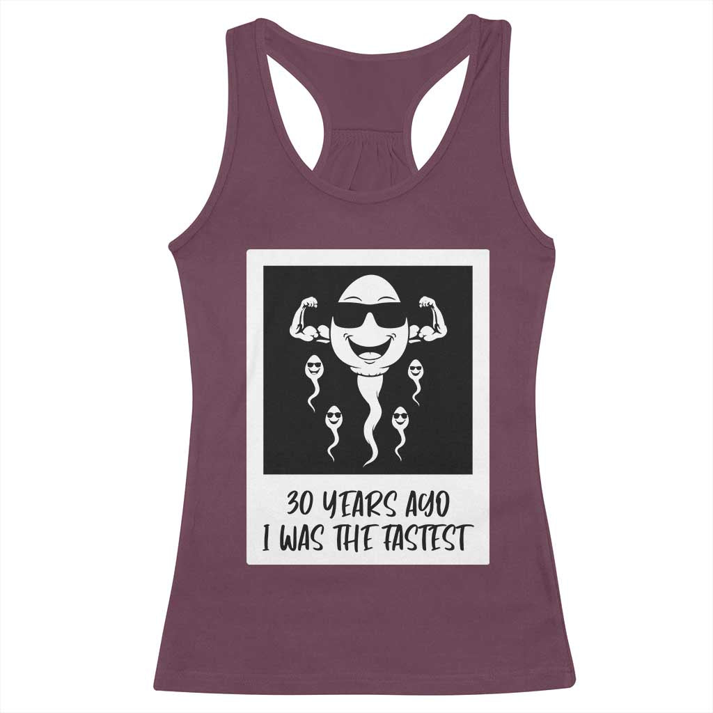30 Years Ago I Was The Fastest Racerback Tank Top Funny 30th Birthday Gift Idea TS12 Maroon Print Your Wear