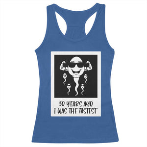 30 Years Ago I Was The Fastest Racerback Tank Top Funny 30th Birthday Gift Idea TS12 Royal Blue Print Your Wear