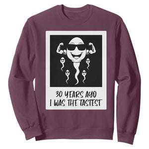 30 Years Ago I Was The Fastest Sweatshirt Funny 30th Birthday Gift Idea TS12 Maroon Print Your Wear