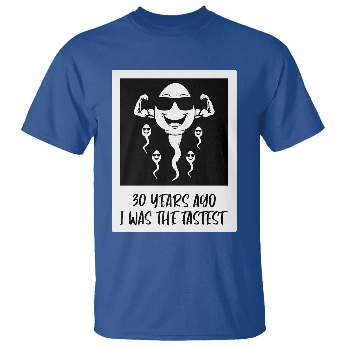 30 Years Ago I Was The Fastest T Shirt Funny 30th Birthday Gift Idea TS12 Royal Blue Print Your Wear