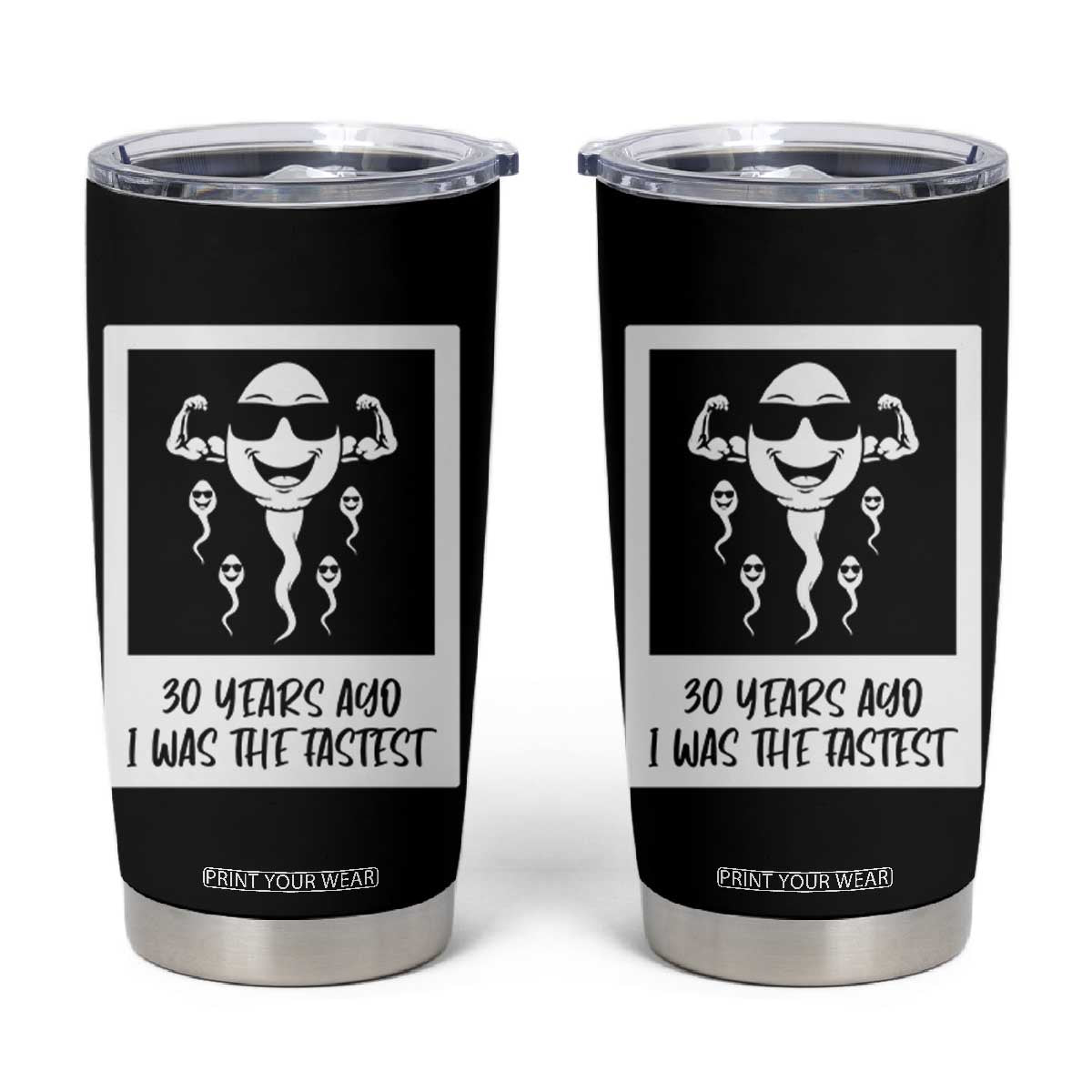 30 Years Ago I Was The Fastest Tumbler Cup Funny 30th Birthday Gift Idea TS12 Black Print Your Wear