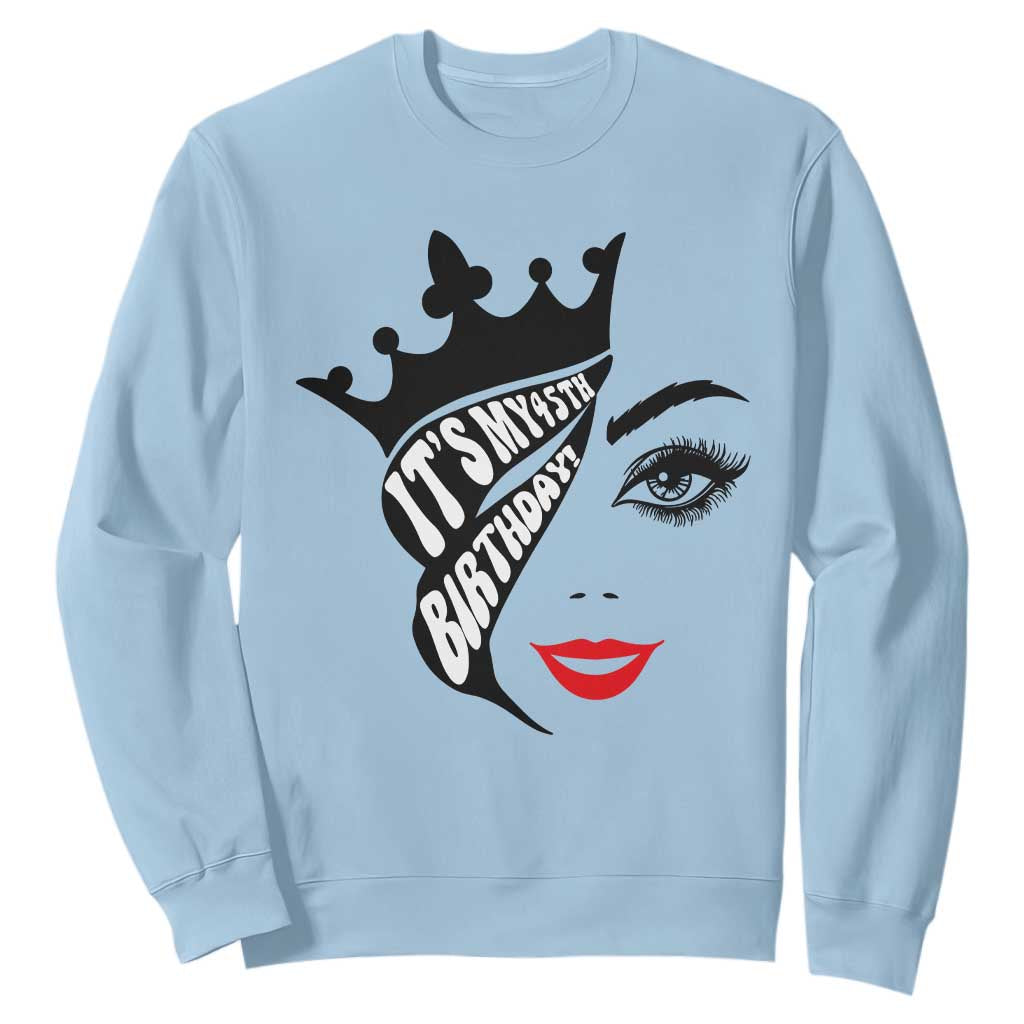Its My 45th Birthday Sweatshirt Birthday Queen Crown Gift For Women TS12 Light Blue Print Your Wear