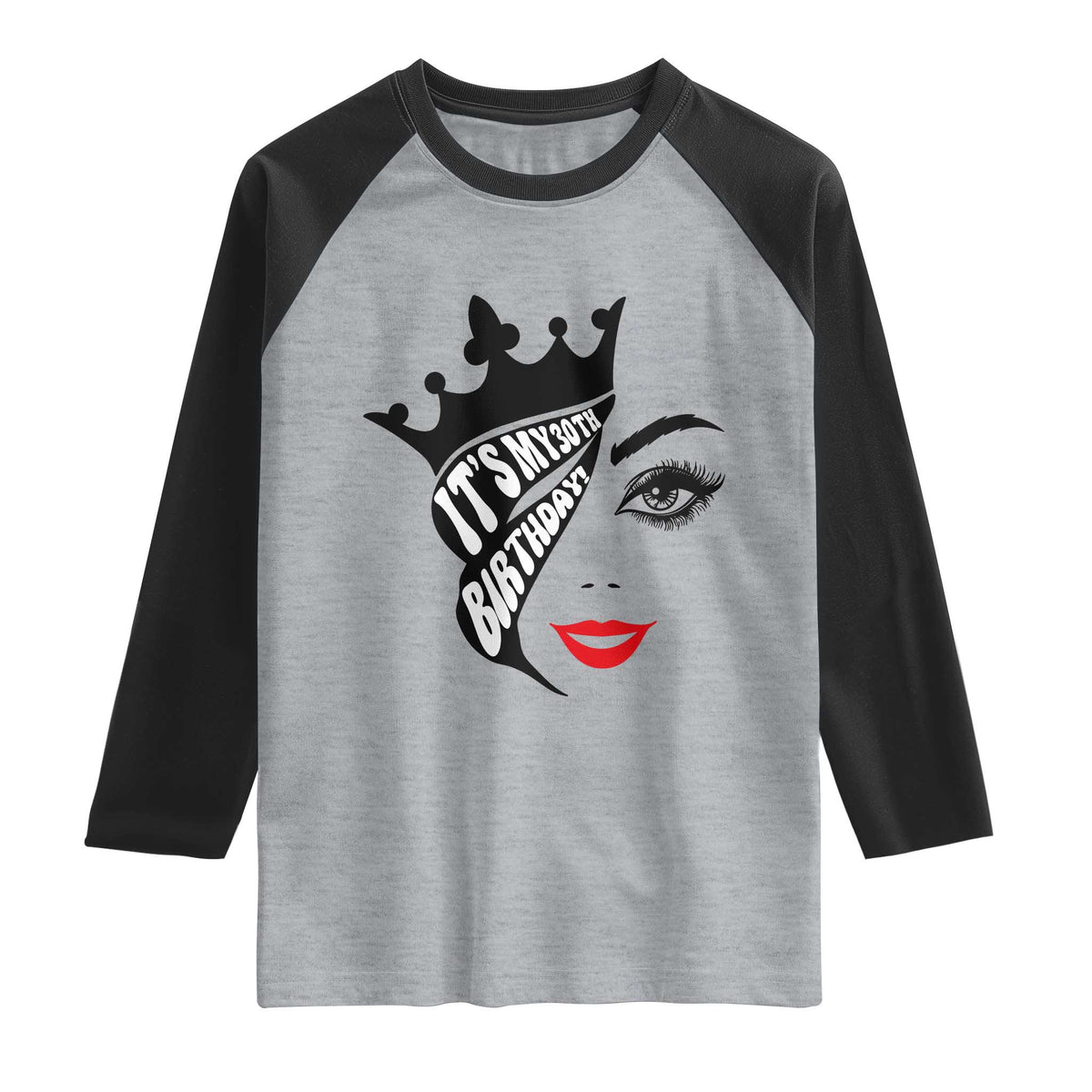 Its My 30th Birthday Raglan Shirt Birthday Queen Crown Gift For Women TS12 Heather Gray Black Print Your Wear