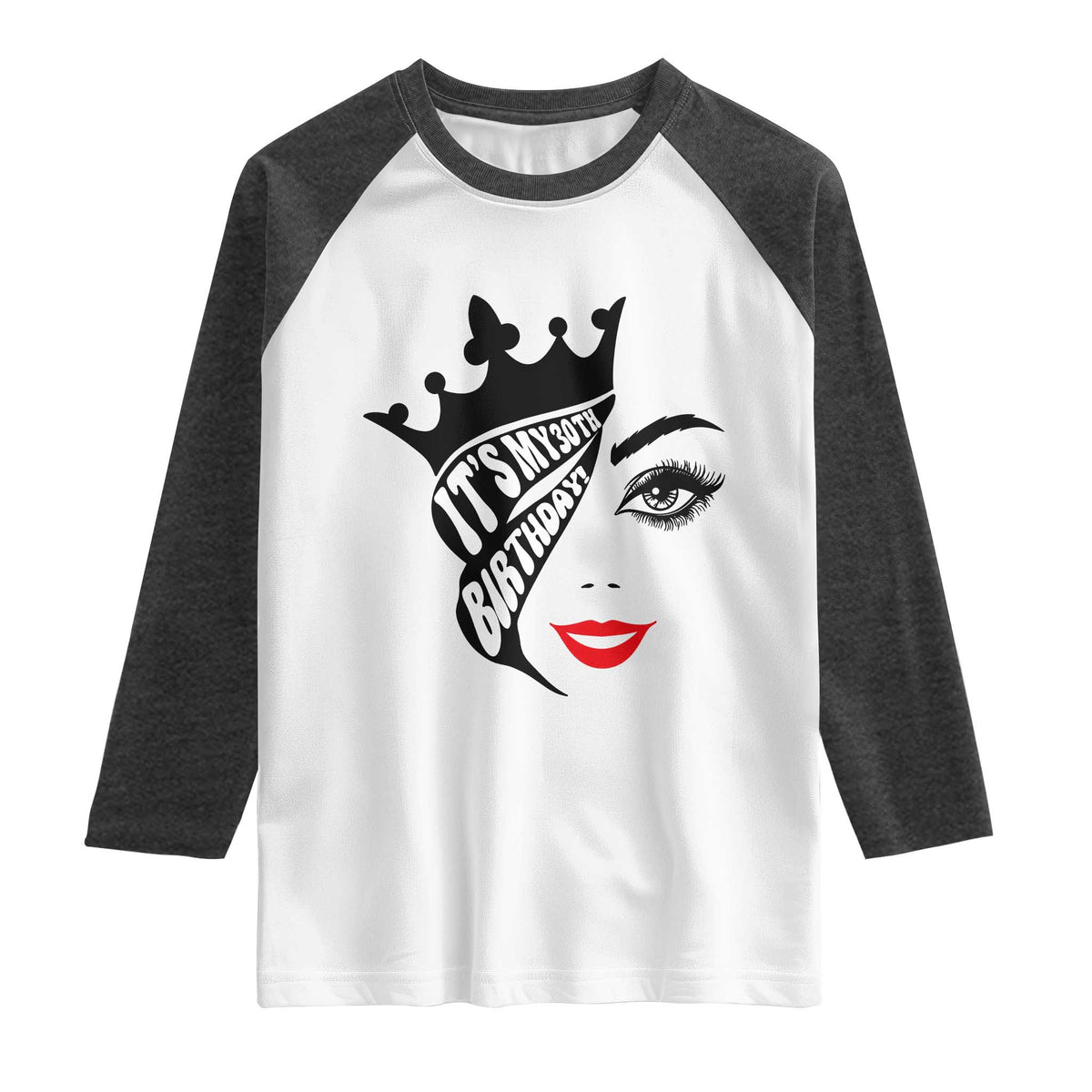 Its My 30th Birthday Raglan Shirt Birthday Queen Crown Gift For Women TS12 White Heather Charcoal Print Your Wear