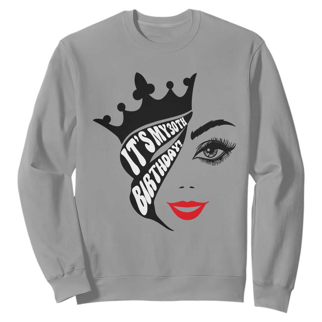 Its My 30th Birthday Sweatshirt Birthday Queen Crown Gift For Women TS12 Sport Gray Print Your Wear