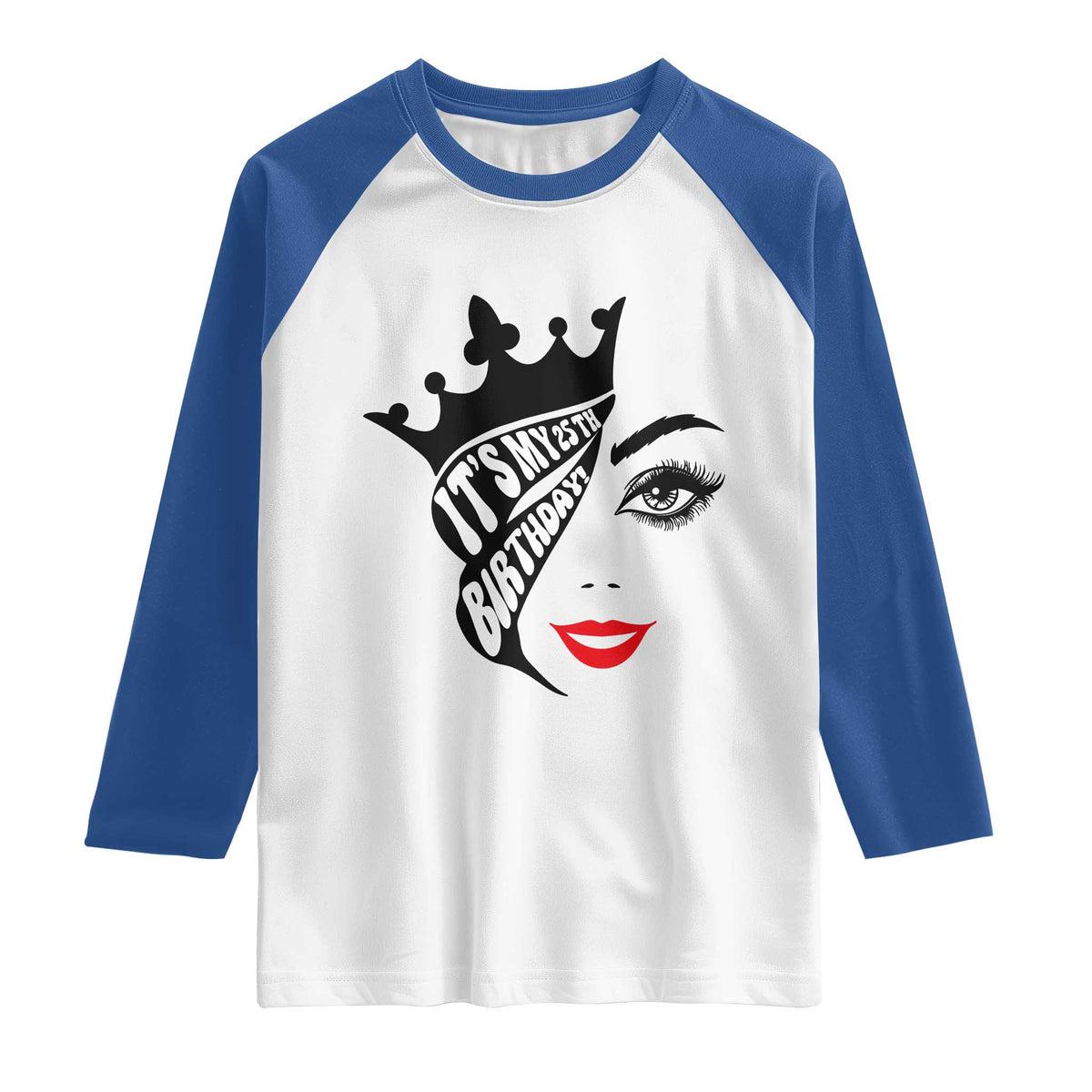 Its My 25th Birthday Raglan Shirt Birthday Queen Crown Gift For Women TS12 White Royal Print Your Wear