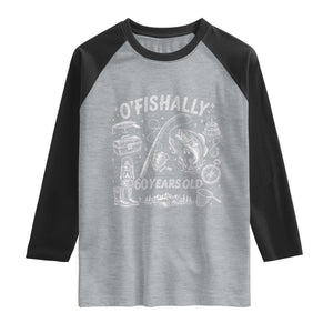 O'Fishally 60 Years Old Raglan Shirt Funny Fisherman Birthday Graphic TS12 Heather Gray Black Print Your Wear