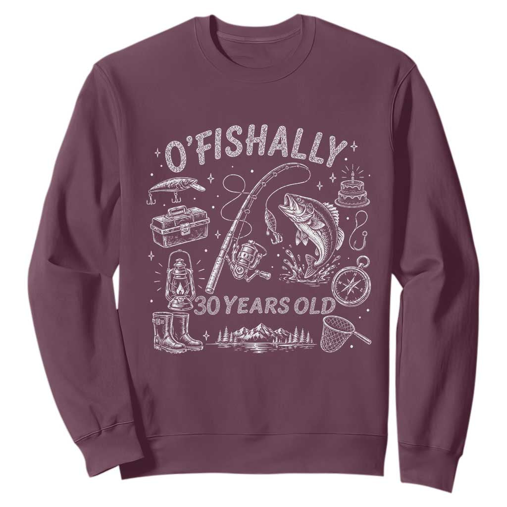 O'Fishally 30 Years Old Sweatshirt Funny Fisherman Birthday Graphic TS12 Maroon Print Your Wear