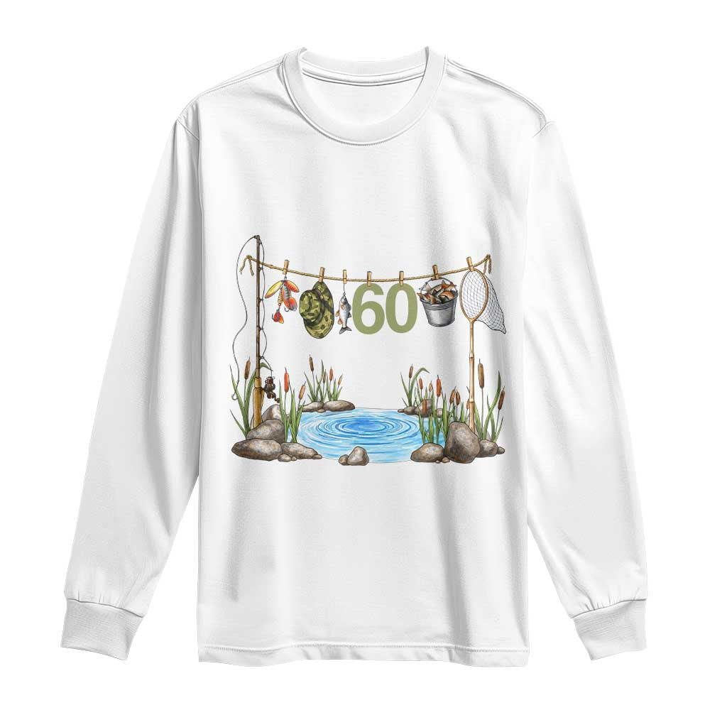 60th Birthday Fishing Long Sleeve Shirt Fisherman Birthday Party Gift TS12 White Print Your Wear