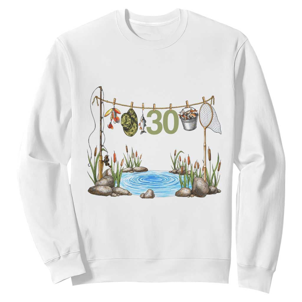 30th Birthday Fishing Sweatshirt Fisherman Birthday Party Gift TS12 White Print Your Wear