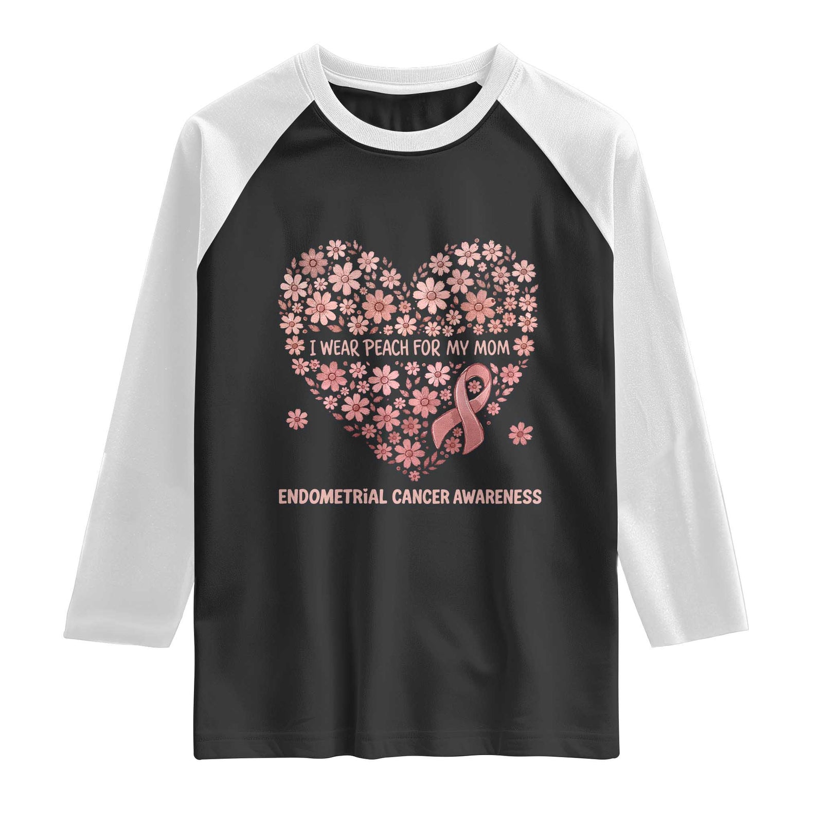 Endometrial Cancer Family Support Raglan Shirt I Wear Peach For My Mom TS12 Black White Print Your Wear