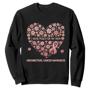 Endometrial Cancer Family Support Sweatshirt I Wear Peach For My Mom TS12 Black Print Your Wear