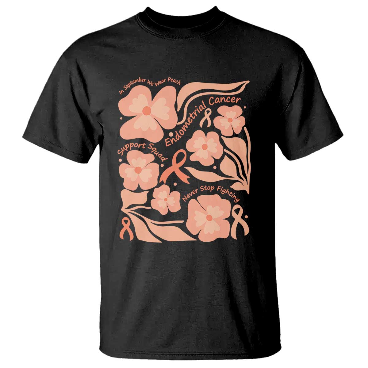 Endometrial Cancer Support Squad Floral Gift T Shirt In September We Wear Peach TS12 Black Print Your Wear