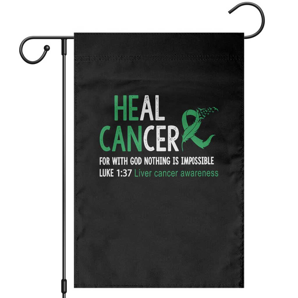 Heal Cancer Nothing Is Impossible With God Garden Flag Liver Cancer Support Gift TS12 Black Print Your Wear