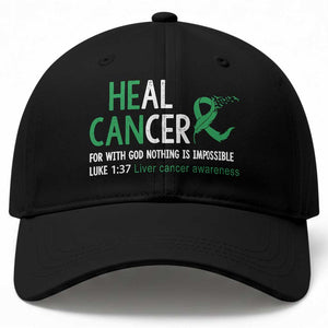 Heal Cancer Nothing Is Impossible With God Baseball Cap Liver Cancer Support Gift TS12 Print Your Wear