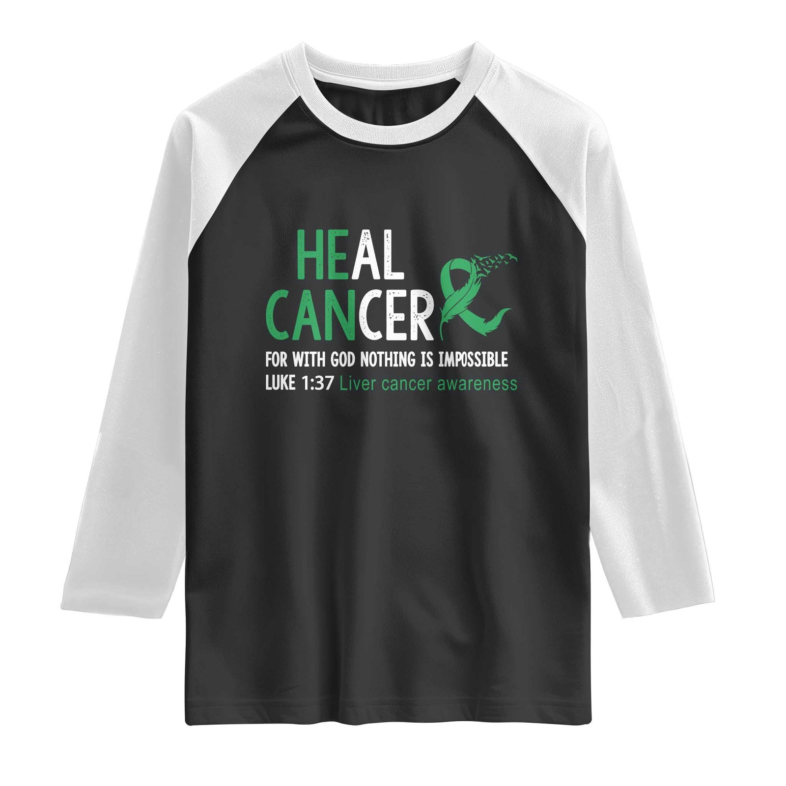 Heal Cancer Nothing Is Impossible With God Raglan Shirt Liver Cancer Support Gift TS12 Black White Print Your Wear