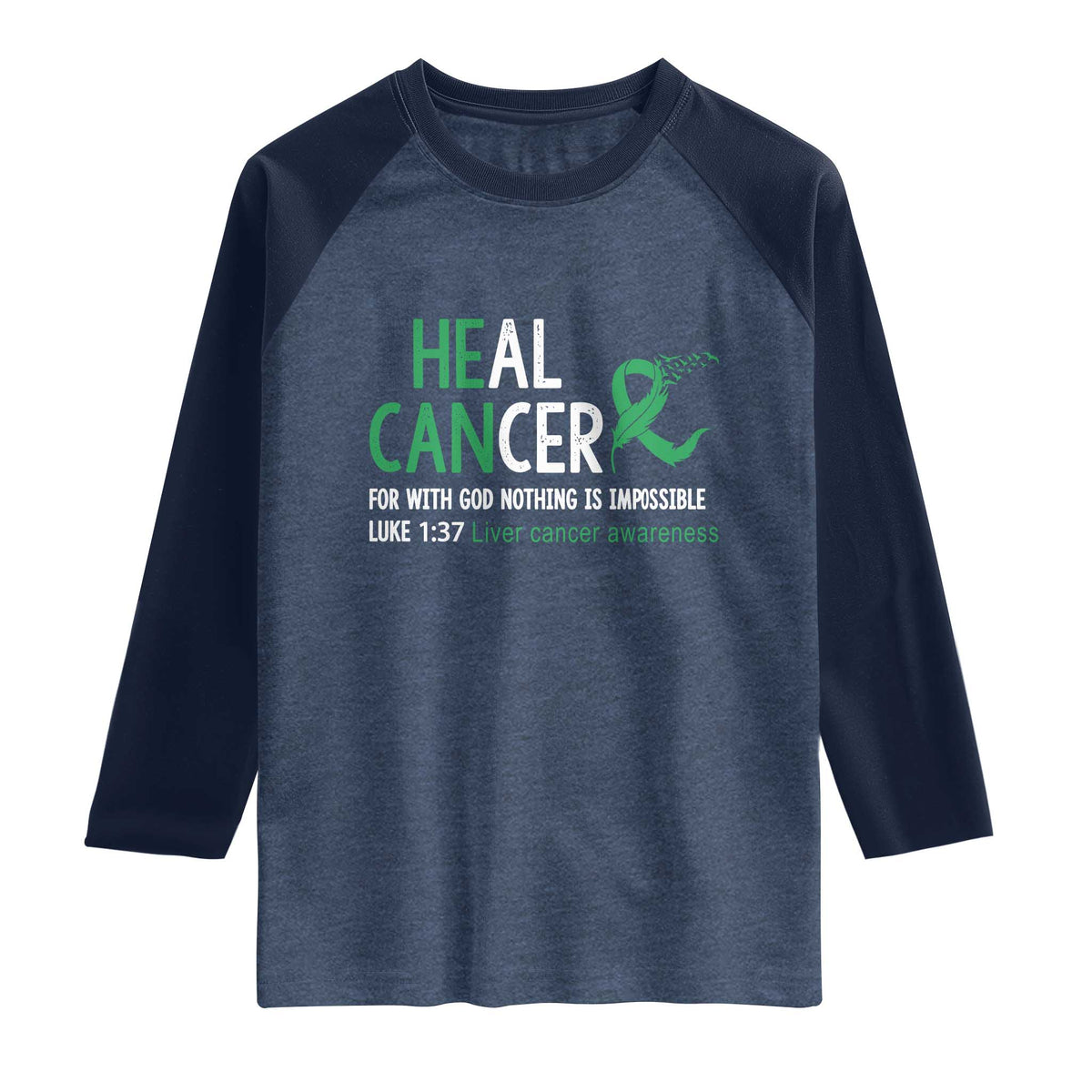 Heal Cancer Nothing Is Impossible With God Raglan Shirt Liver Cancer Support Gift TS12 Heather Denim Navy Print Your Wear