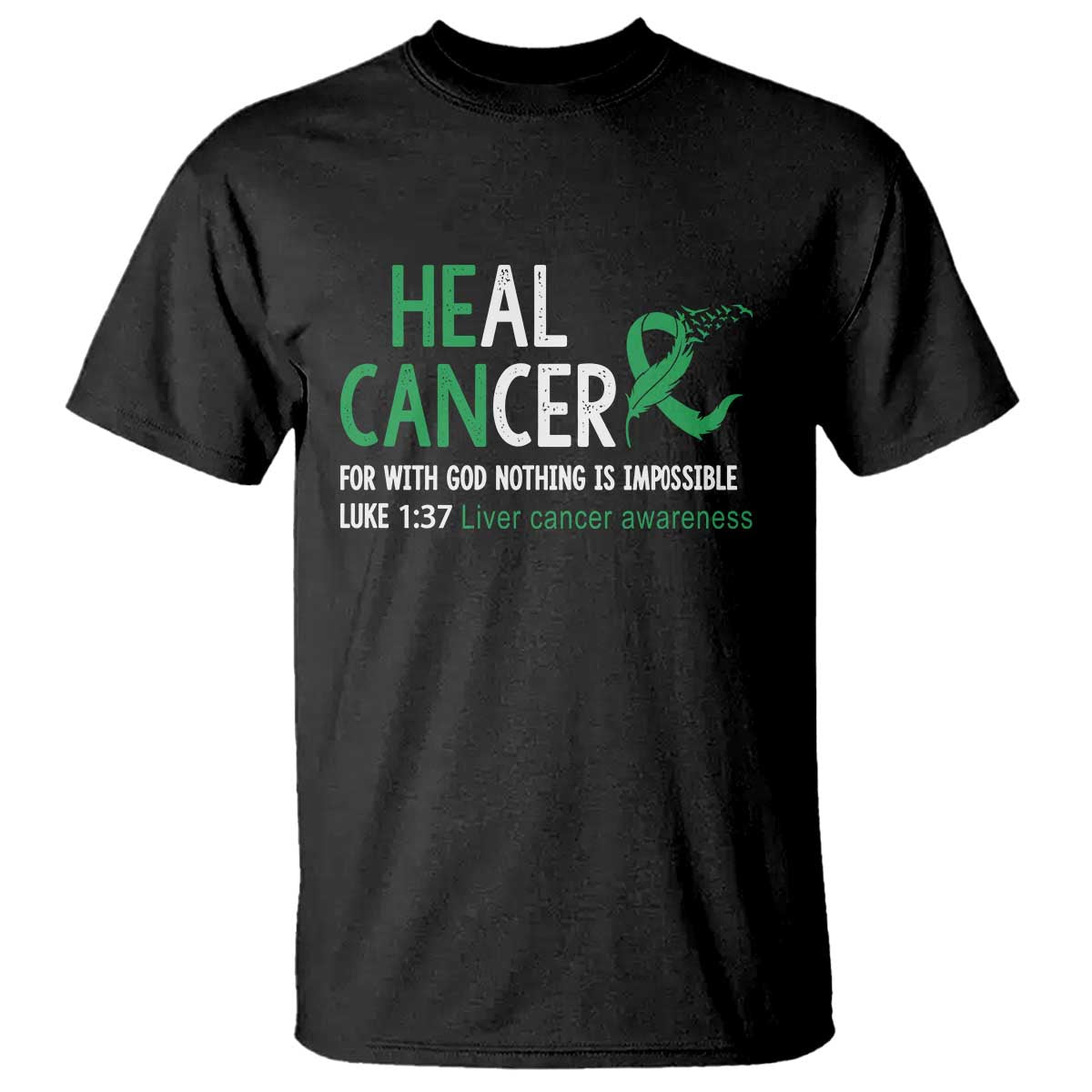 Heal Cancer Nothing Is Impossible With God T Shirt Liver Cancer Support Gift TS12 Black Print Your Wear