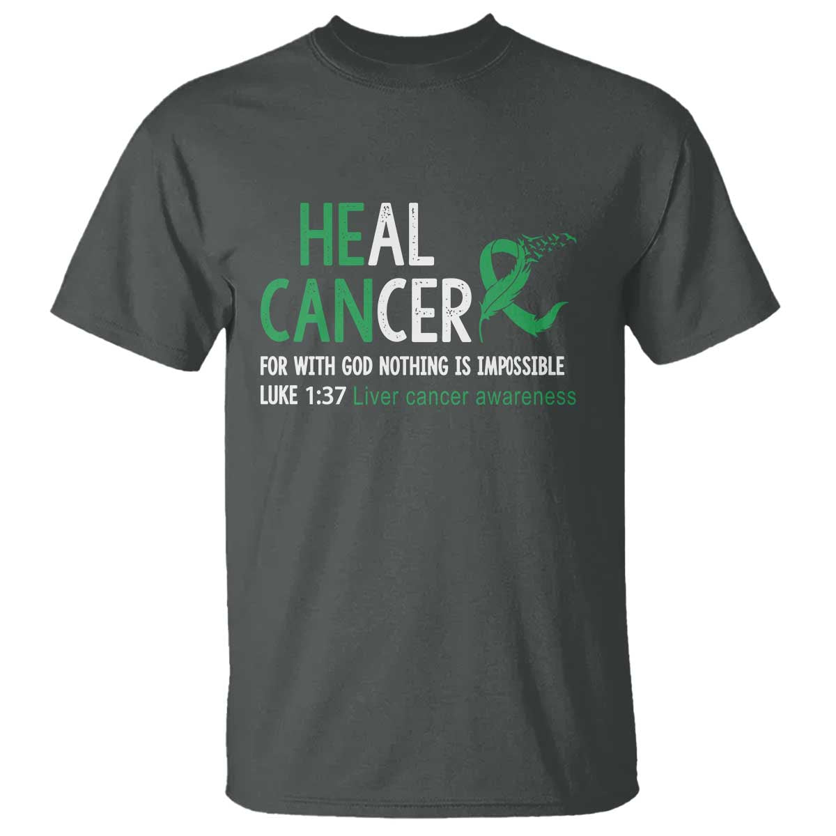Heal Cancer Nothing Is Impossible With God T Shirt Liver Cancer Support Gift TS12 Dark Heather Print Your Wear