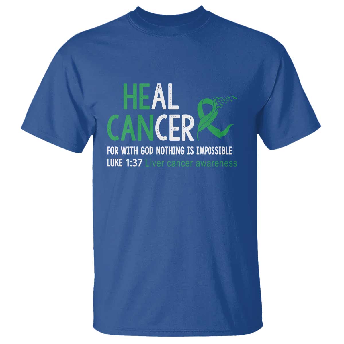 Heal Cancer Nothing Is Impossible With God T Shirt Liver Cancer Support Gift TS12 Royal Blue Print Your Wear