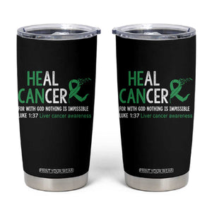 Heal Cancer Nothing Is Impossible With God Tumbler Cup Liver Cancer Support Gift TS12 Black Print Your Wear