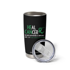 Heal Cancer Nothing Is Impossible With God Tumbler Cup Liver Cancer Support Gift TS12 Print Your Wear