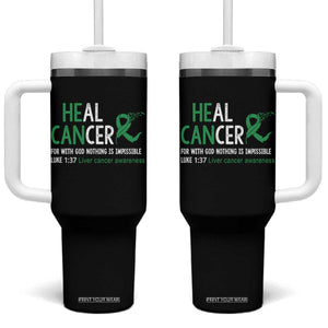 Heal Cancer Nothing Is Impossible With God Tumbler With Handle Liver Cancer Support Gift TS12 One Size: 40 oz Black Print Your Wear
