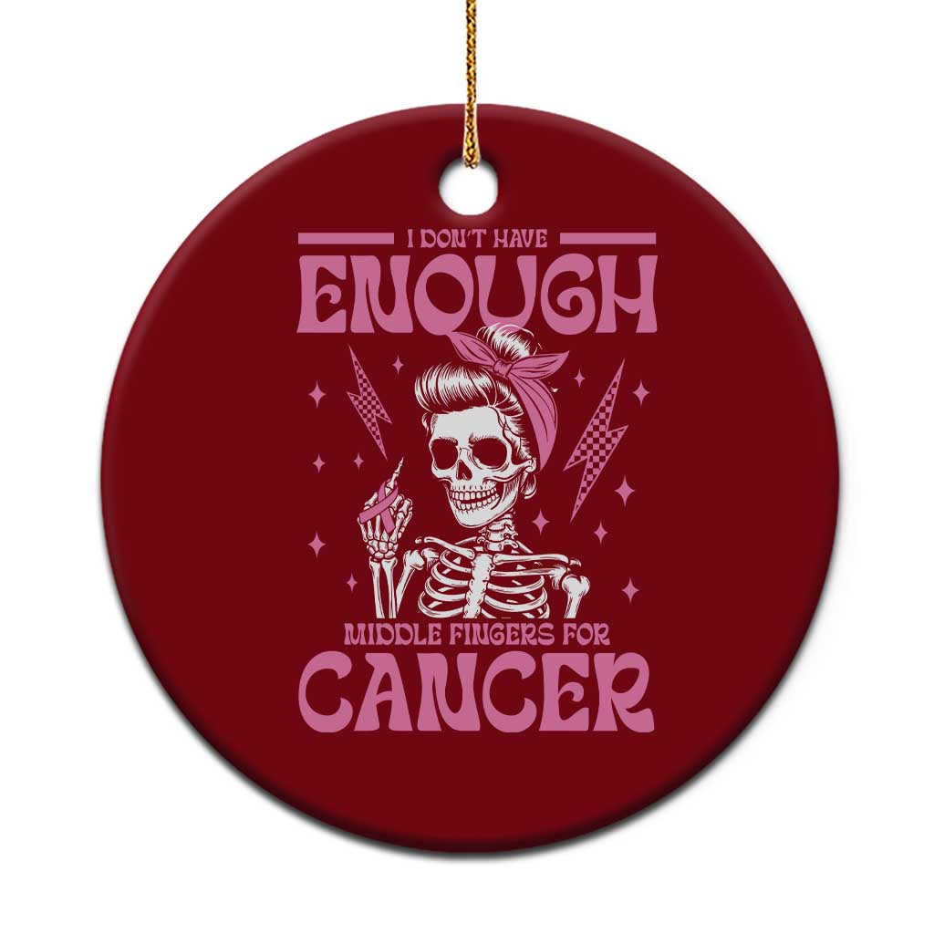 Funny Skeleton Breast Cancer Ceramic Ornament I Dont Have Enough Middle Fingers TS12 1pc Red Print Your Wear