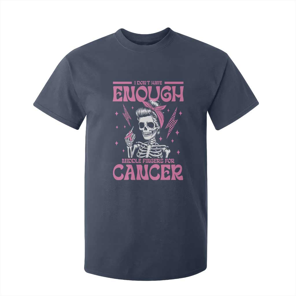 Funny Skeleton Breast Cancer T Shirt For Kid I Dont Have Enough Middle Fingers TS12 Navy Print Your Wear