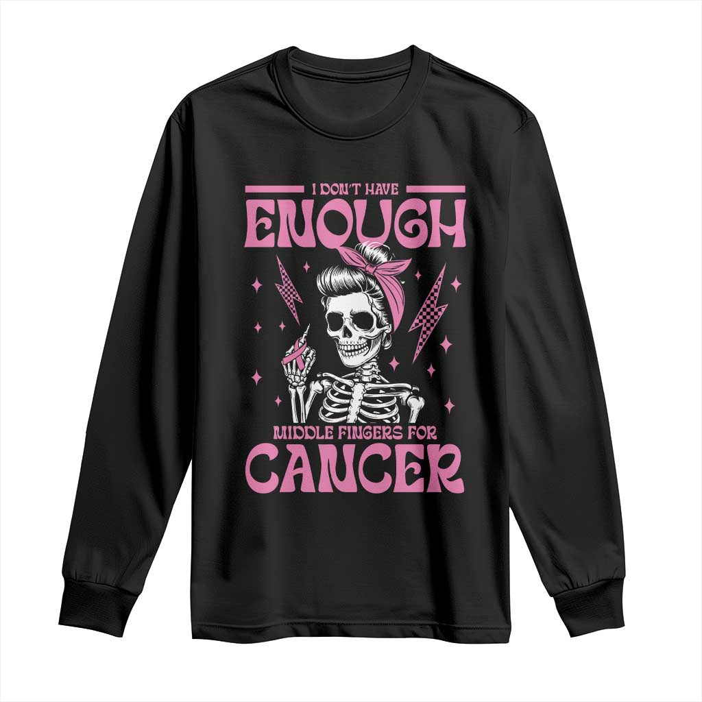 Funny Skeleton Breast Cancer Long Sleeve Shirt I Dont Have Enough Middle Fingers TS12 Black Print Your Wear