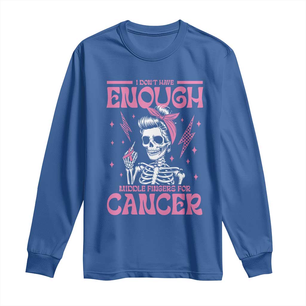 Funny Skeleton Breast Cancer Long Sleeve Shirt I Dont Have Enough Middle Fingers TS12 Royal Blue Print Your Wear