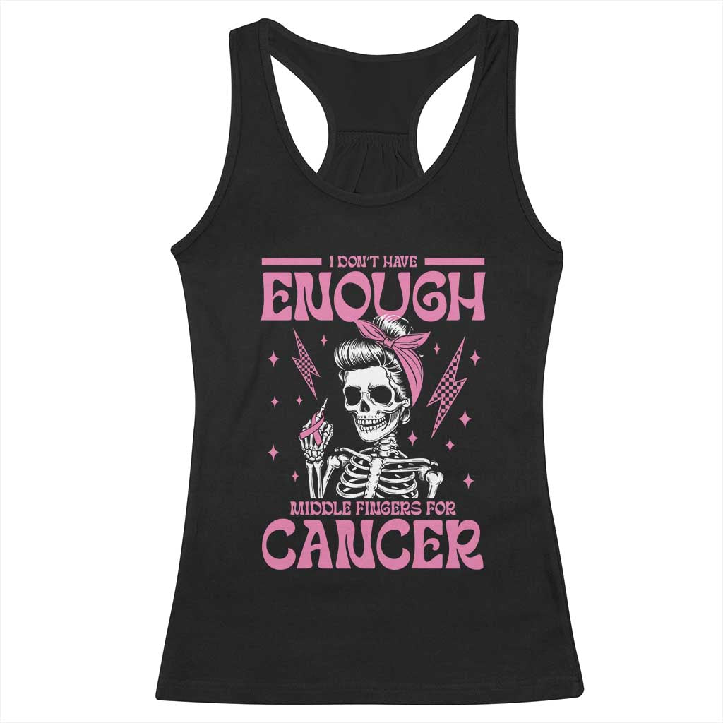 Funny Skeleton Breast Cancer Racerback Tank Top I Dont Have Enough Middle Fingers TS12 Black Print Your Wear