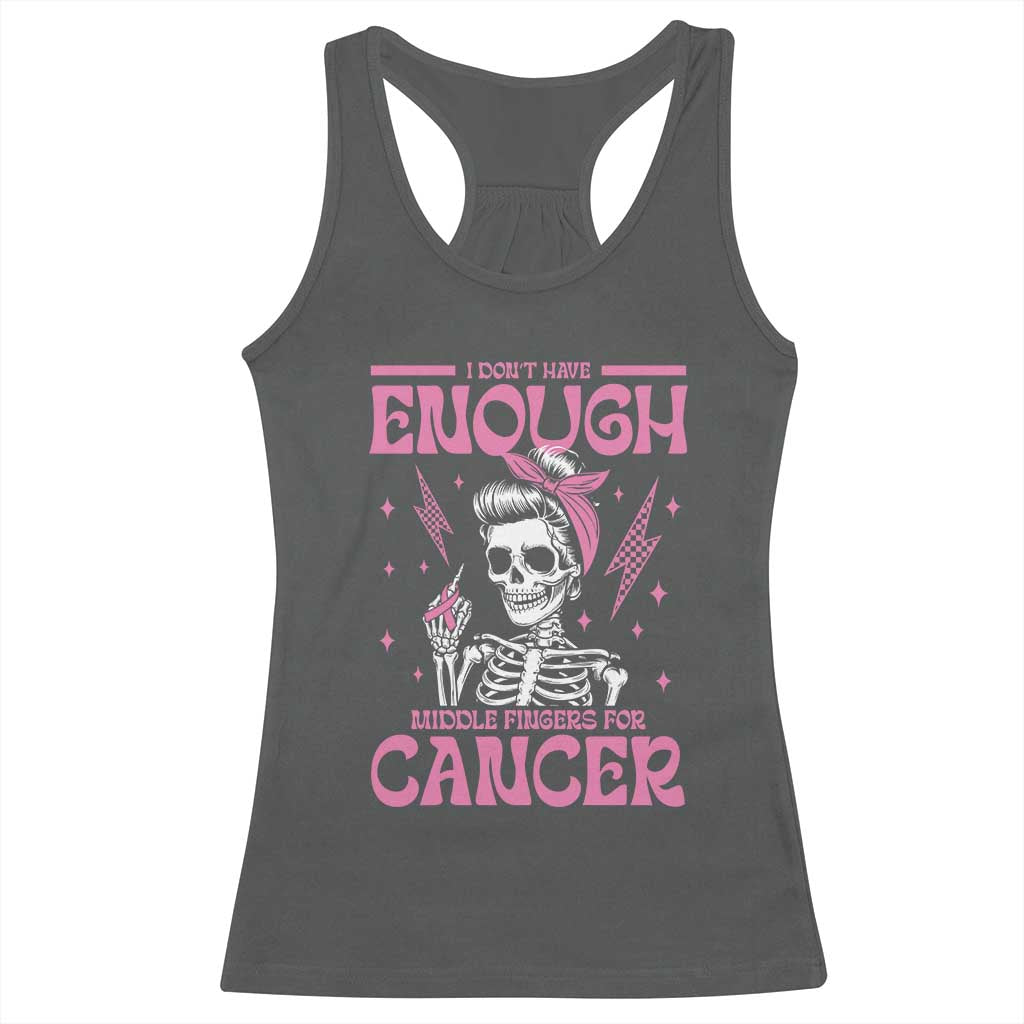 Funny Skeleton Breast Cancer Racerback Tank Top I Dont Have Enough Middle Fingers TS12 Dark Heather Print Your Wear