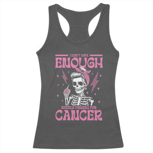 Funny Skeleton Breast Cancer Racerback Tank Top I Dont Have Enough Middle Fingers TS12 Dark Heather Print Your Wear