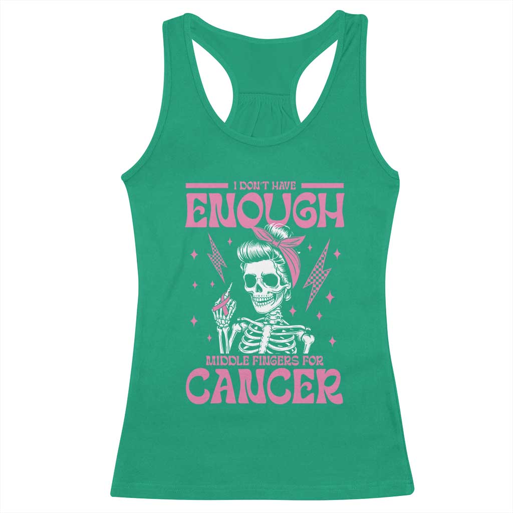 Funny Skeleton Breast Cancer Racerback Tank Top I Dont Have Enough Middle Fingers TS12 Irish Green Print Your Wear