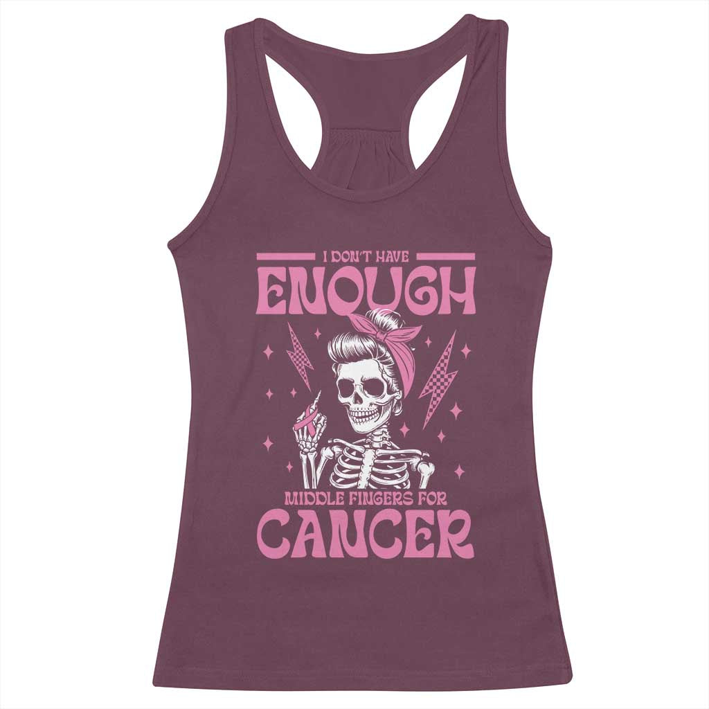 Funny Skeleton Breast Cancer Racerback Tank Top I Dont Have Enough Middle Fingers TS12 Maroon Print Your Wear