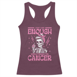 Funny Skeleton Breast Cancer Racerback Tank Top I Dont Have Enough Middle Fingers TS12 Maroon Print Your Wear