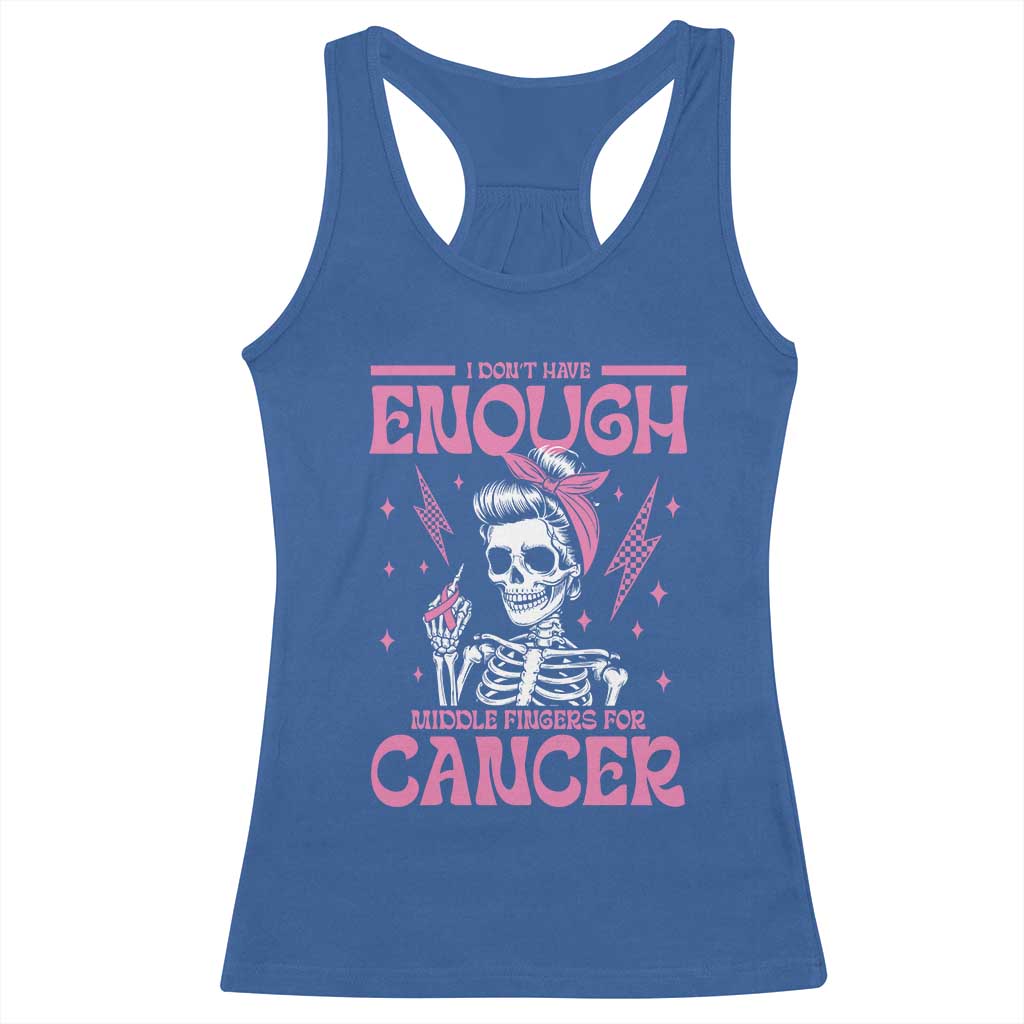 Funny Skeleton Breast Cancer Racerback Tank Top I Dont Have Enough Middle Fingers TS12 Royal Blue Print Your Wear