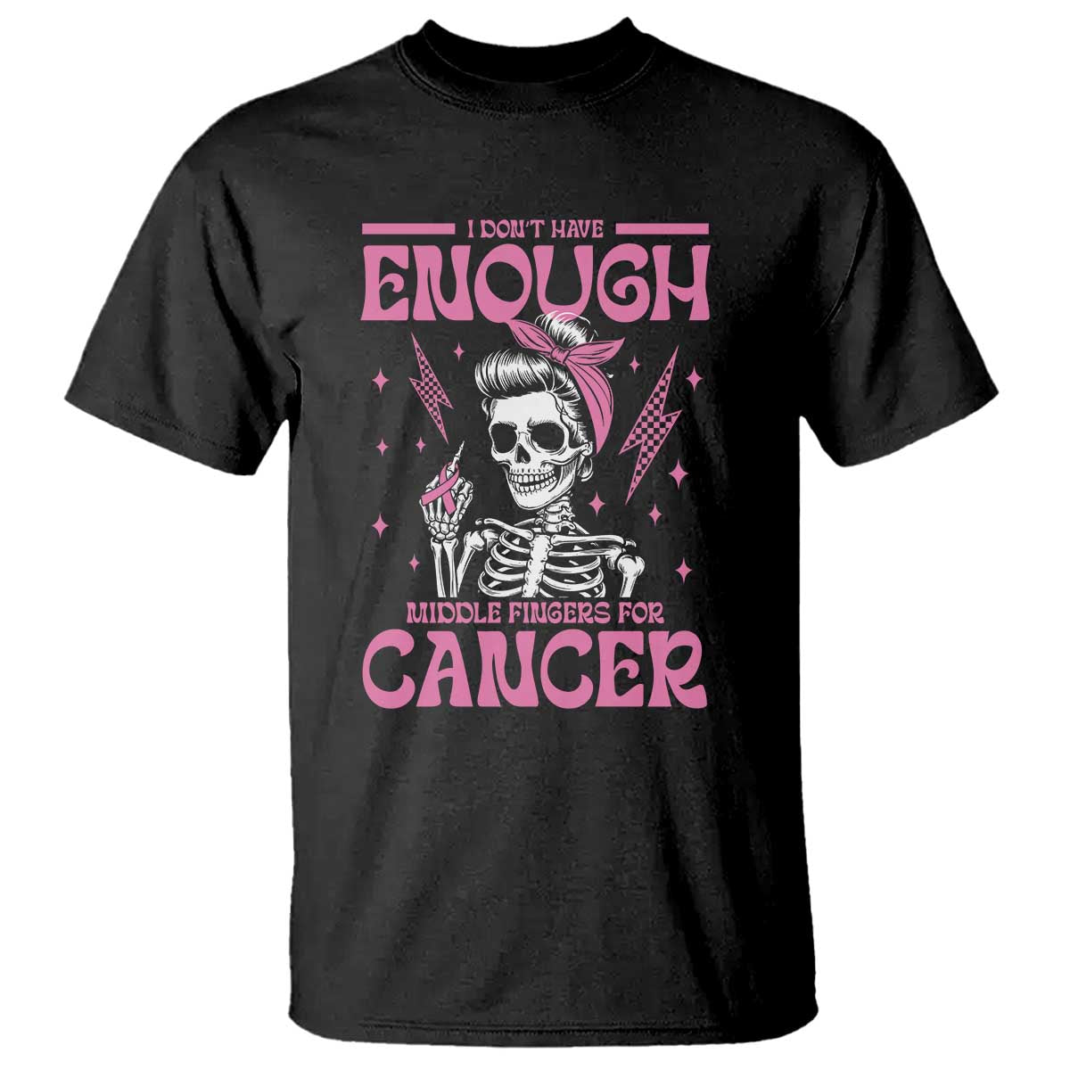 Funny Skeleton Breast Cancer T Shirt I Dont Have Enough Middle Fingers TS12 Black Print Your Wear