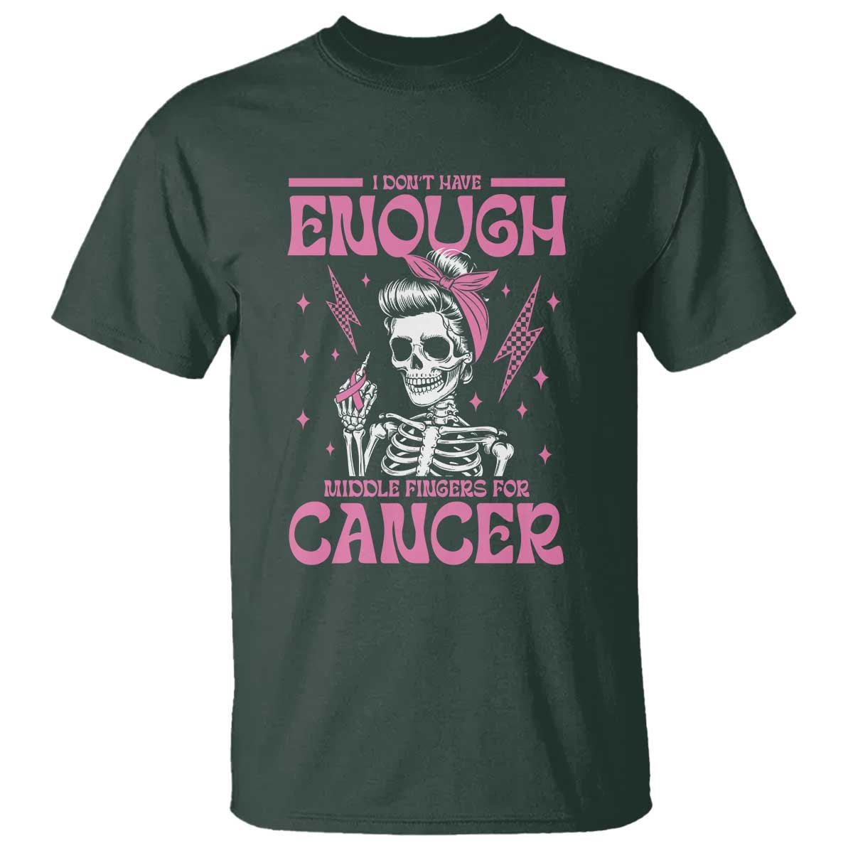 Funny Skeleton Breast Cancer T Shirt I Dont Have Enough Middle Fingers TS12 Dark Forest Green Print Your Wear