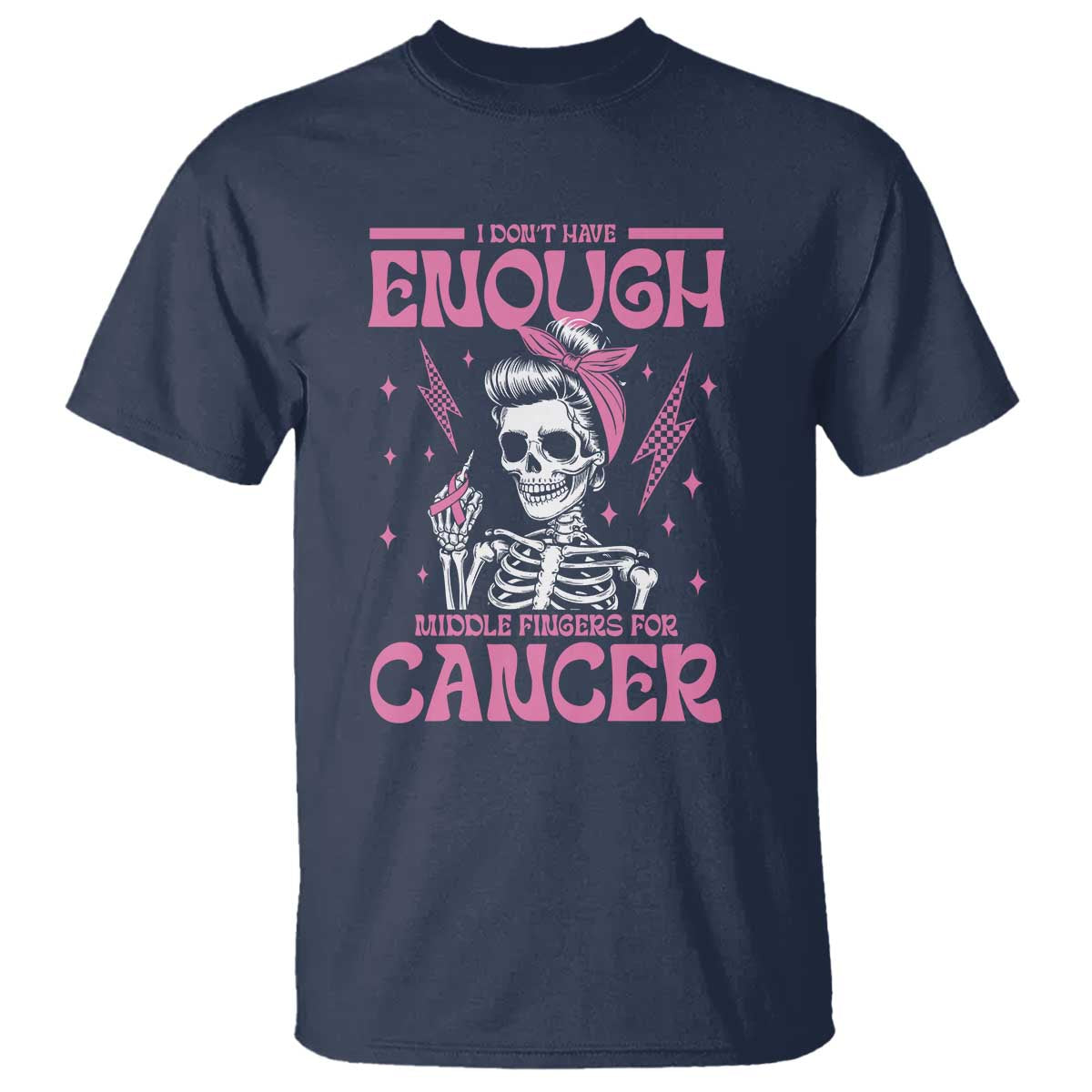 Funny Skeleton Breast Cancer T Shirt I Dont Have Enough Middle Fingers TS12 Navy Print Your Wear