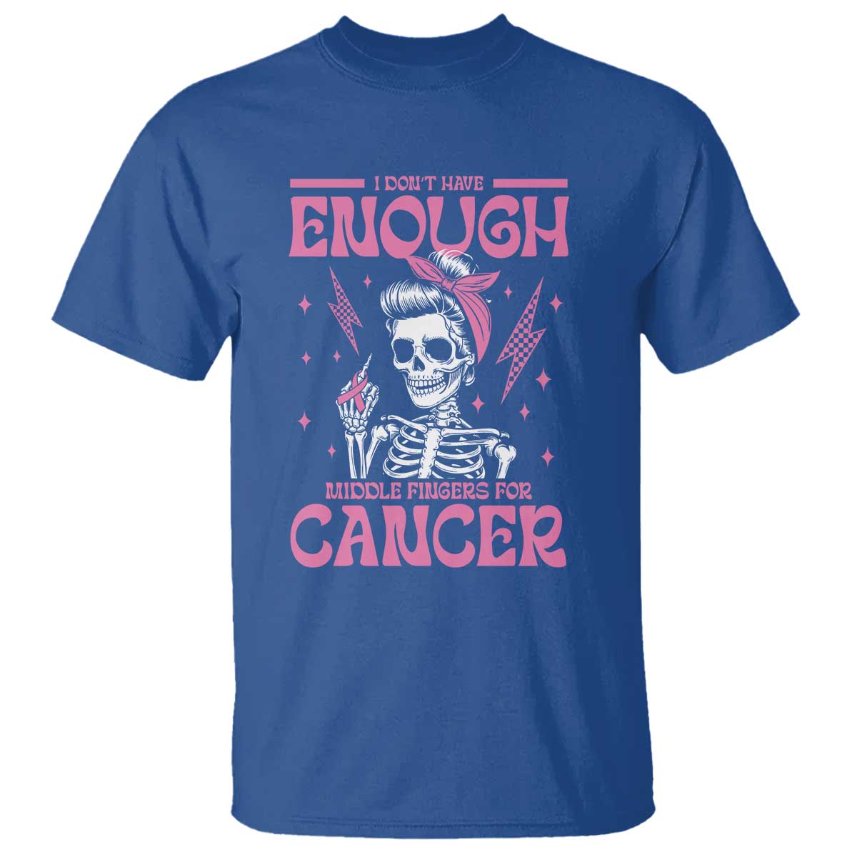Funny Skeleton Breast Cancer T Shirt I Dont Have Enough Middle Fingers TS12 Royal Blue Print Your Wear