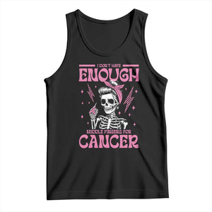 Funny Skeleton Breast Cancer Tank Top I Dont Have Enough Middle Fingers TS12 Black Print Your Wear