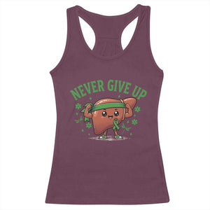 Liver Cancer Awareness Transplant Support Racerback Tank Top Never Give Up Nurse Gift TS12 Maroon Print Your Wear