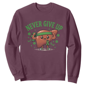 Liver Cancer Awareness Transplant Support Sweatshirt Never Give Up Nurse Gift TS12 Maroon Print Your Wear