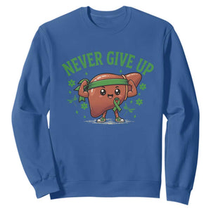 Liver Cancer Awareness Transplant Support Sweatshirt Never Give Up Nurse Gift TS12 Royal Blue Print Your Wear