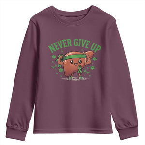 Liver Cancer Awareness Transplant Support Youth Sweatshirt Never Give Up Nurse Gift TS12 Maroon Print Your Wear